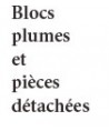 Bloc Plume et Pièces Détachées