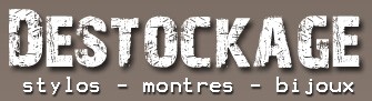 Notre site de destockage stylos - montres - bijoux